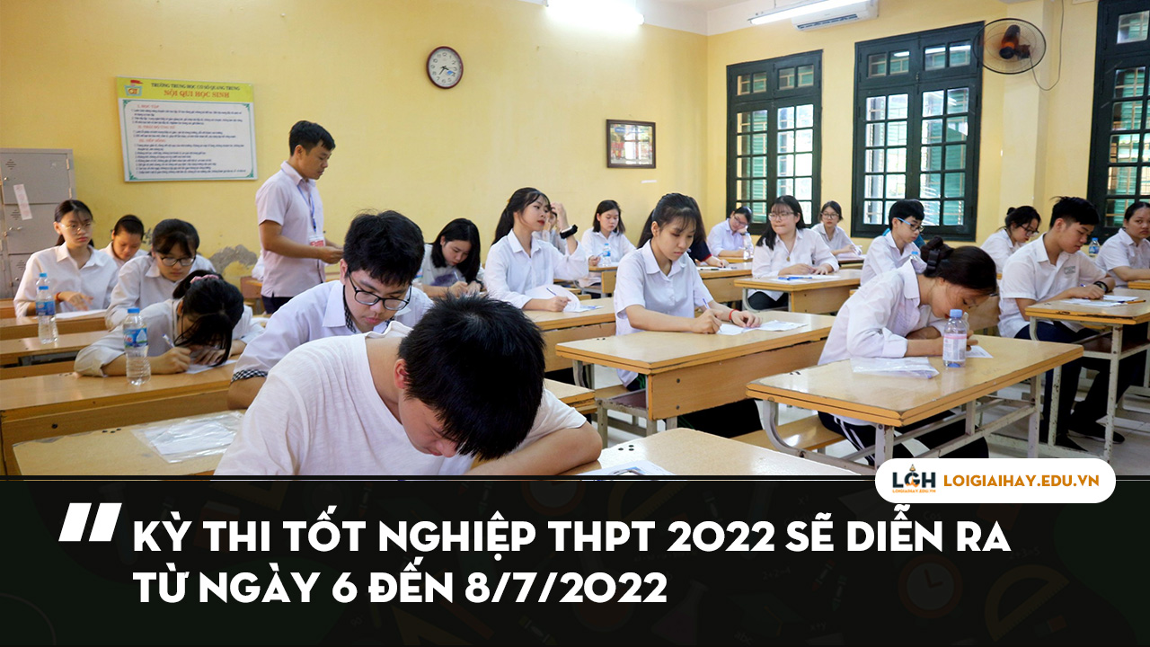 Bộ GD&ĐT chốt lịch thi tốt nghiệp THPT 2022