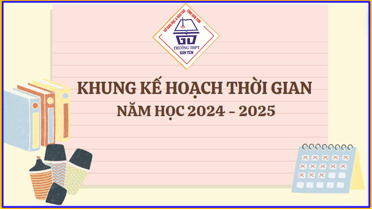 Khung kế hoạch thời gian năm học 2024-2025 đối với giáo dục mầm non, giáo dục phổ thông và giáo dục thường xuyên trên địa bàn tỉnh Kon Tum